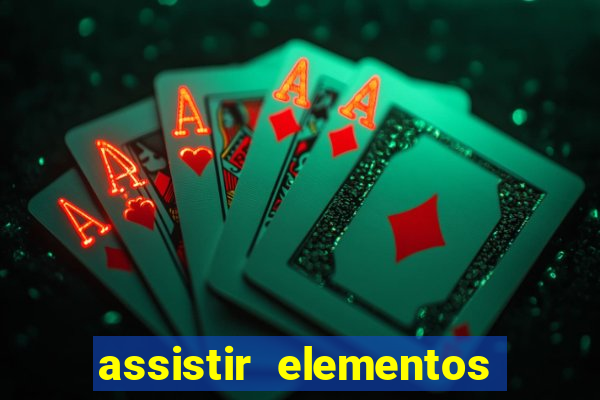 assistir elementos completo dublado